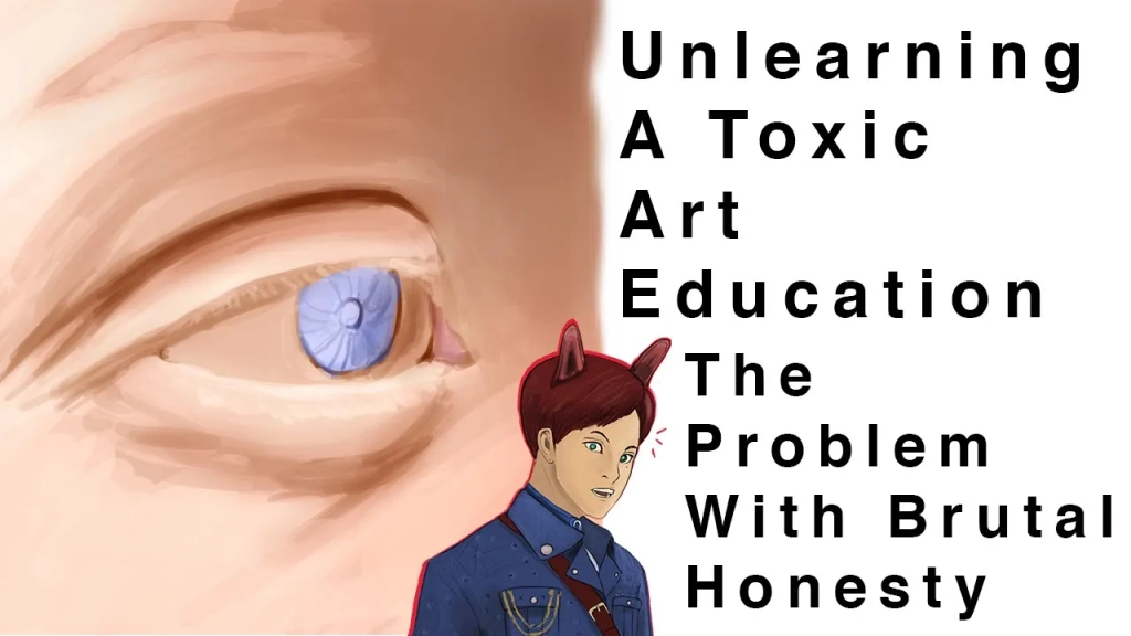 【Unlearning A Toxic Art Education】- 【The Problem With Brutal Honesty】